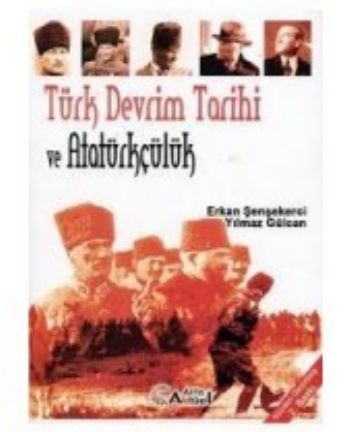 Türk Devrim Tarihi ve Atatürkçülük Erkan Şenşekerci