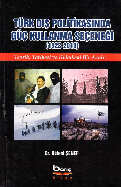 Türk Dış Politikasında Güç Kullanma Seçeneği (1923 - 2010)