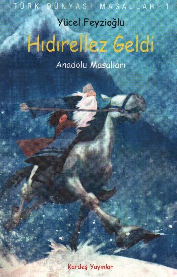 Türk Dünyası Masalları-01: Hıdırellez Geldi "Anadolu Masalları 1"
