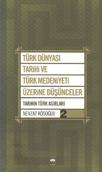 Türk Dünyası ve Türk Medeniyeti Üzerine Düşünceler-2