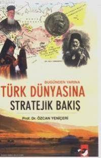 Türk Dünyasına Stratejik Bakış