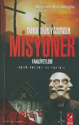 Türk Dünyasında Misyoner Faaliyetleri(Dünü, Bugünü ve Yarını)