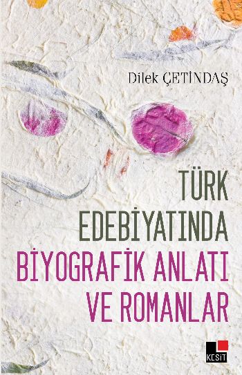 Türk Edebiyatında Biyografik Anlatı ve Romanlar