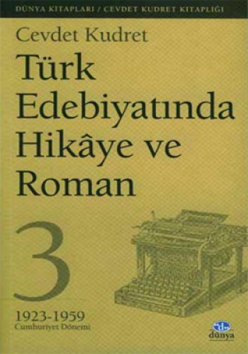 Türk Edebiyatında Hikaye ve Roman 3 1923 - 1959 Cumhuriyet Dönemi