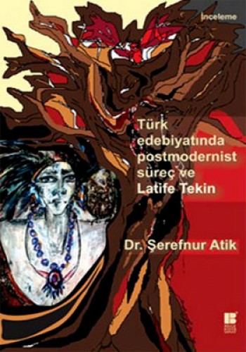 Türk Edebiyatında Postmodernist Süreç ve Latife Tekin %17 indirimli Şe