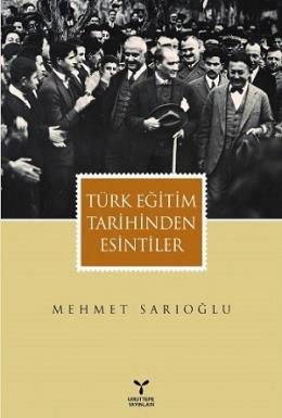 Türk Eğitim Tarihinden Esintiler %17 indirimli Mehmet Sarıoğlu