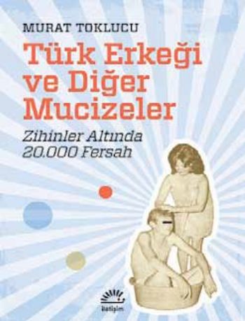 Türk Erkeği ve Diğer Mucizeler Zihinler Altında 20.000 Fersah %17 indi