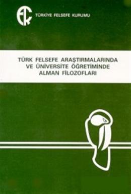 Türk Felsefe Araştırmalarında ve Üniversite Öğretiminde Alman Filozofl