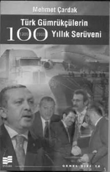 Türk Gümrükçülerin 100 yıllık Serüveni %17 indirimli Mehmet Çardak