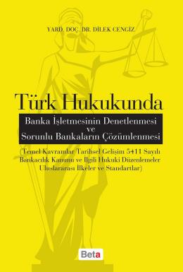 Türk Hukukunda Banka İşletmesinin Denetlenmesi ve Sorunlu Bankaların Çözümlenmesi