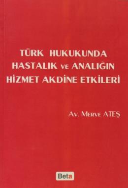 Türk Hukukunda Hastalık ve Analığın Hizmet Akdine Etkileri