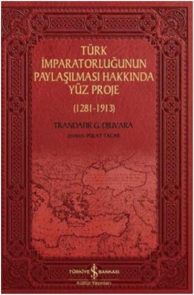 Türk İmparatorluğunun Paylaşılması Hakkında Yüz Proje (1281-1913)