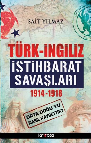 Türk -İngiliz İstihbarat Savaşları (1914-1918) Sait Yılmaz