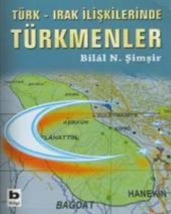 Türk - Irak İlişkilerinde Türkmenler %17 indirimli Bilal N. Şimşir