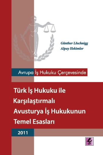 Türk İş Hukuku ile Karşılaştırmalı Avusturya İş Hukukunun Temel Esasları