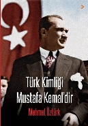 Türk Kimliği Mustafa Kemaldir