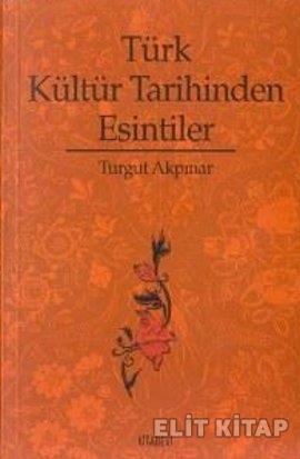 Türk Kültür Tarihinden Esintiler