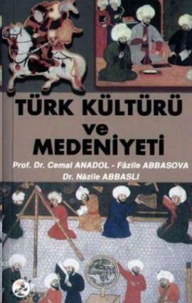 Türk Kültürü ve Medeniyeti %17 indirimli C.Anadol-N.Abbaslı