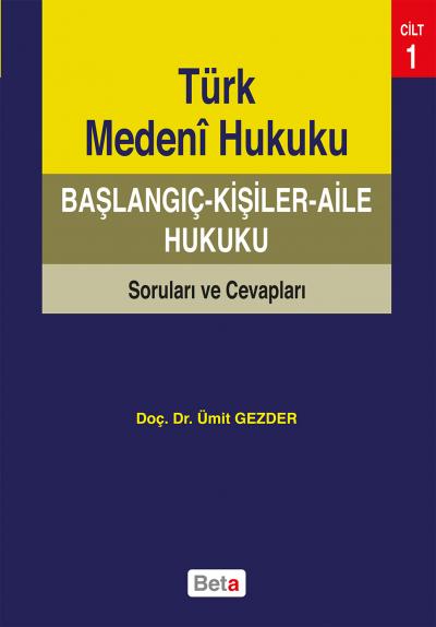 Türk Medeni Hukuku Başlangıç - Kişiler Aile Hukuku Soruları ve Cevapları Cilt 1