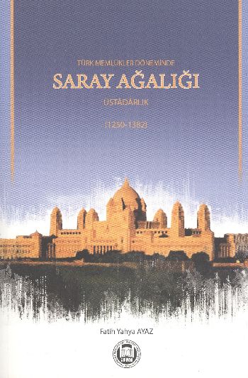 Türk Memlükler Döneminde Saray Ağalığı