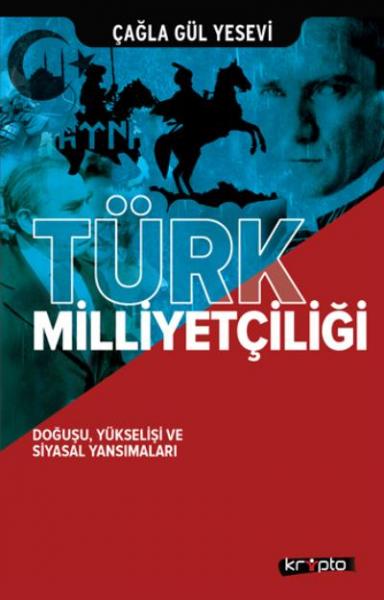 Türk Milliyetçiliği - Doğuşu Yükselişi ve Siyasal Yansımaları