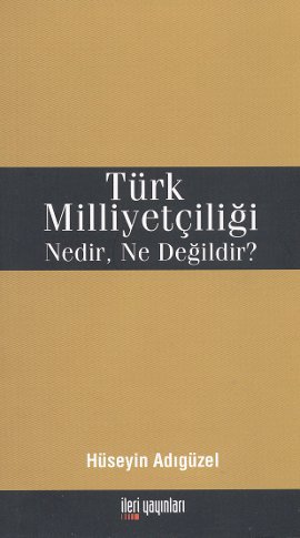 Türk Milliyetçiliği Nedir, Ne Değildir