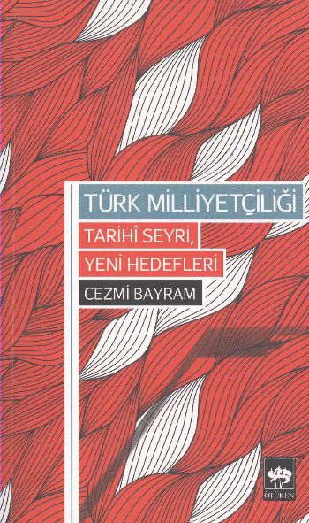 Türk Milliyetçiliği Tarihi Seyri Yeni Hedefleri
