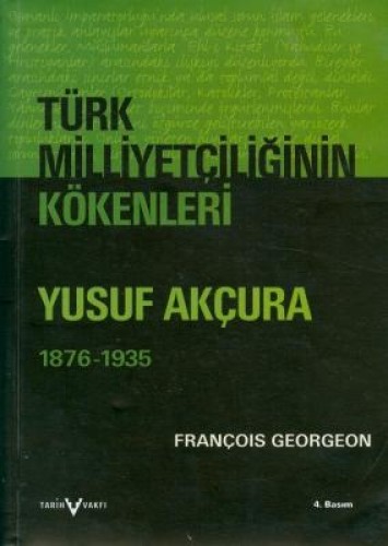 Türk Milliyetçiliğinin Kökenleri Yusuf Akçura (1876-1935)