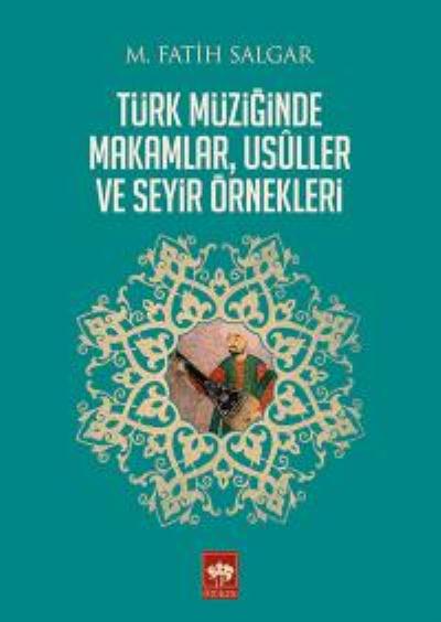 Türk Müziğinde Makamlar-Usuller ve Seyir Örnekleri