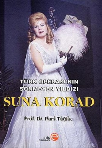 Türk Operasının Sönmeyen Yıldızı Suna Korad %17 indirimli Pars Tuğlacı