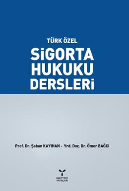 Türk Özel Sigorta Hukuku Dersleri