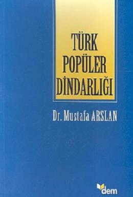 Türk Popüler Dindarlığı Mustafa Arslan