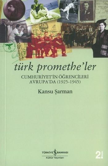 Türk Promethe'ler "Cumhuriyet'in Öğrencileri Avrupa'da (1925-1945)"