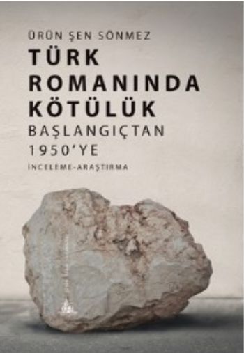 Türk Romanında Kötülü-Başlangıçtan 1950 ye