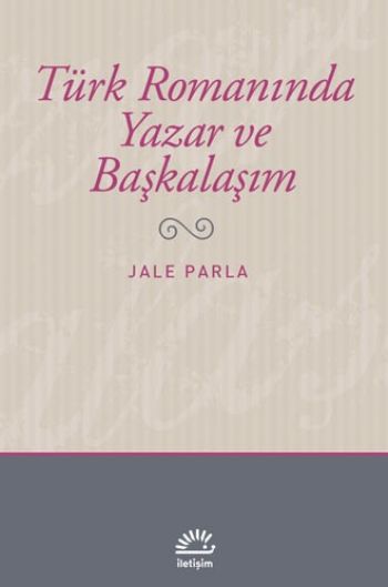 Türk Romanında Yazar ve Başkalaşim %17 indirimli Jale Parla