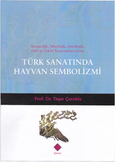 Türk Sanatında Hayvan Sembolizmi Yaşar Çoruhlu