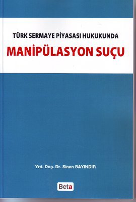 Türk Sermaye Piyasası Hukukunda Manipülasyon Suçu