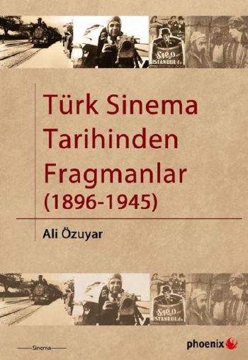 Türk Sinema Tarihinden Fragmanlar (1896-1945) %17 indirimli Ali Özuyar