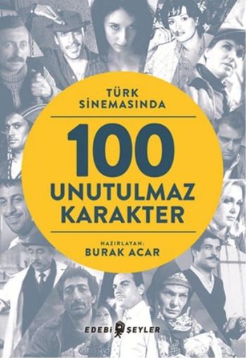 Türk Sinemasında 100 Unutulmaz Karakter Türk Sinemasında 100 Unutulmaz Karakter