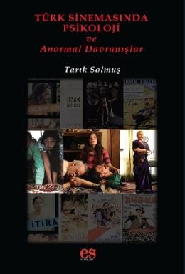 Türk Sinemasında Psikoloji ve Anormal Davranışlar Tarık Solmuş