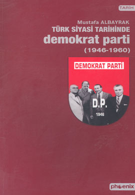 Türk Siyasi Tarihinde Demokrat Parti %17 indirimli MUSTAFA ALBAYRAK