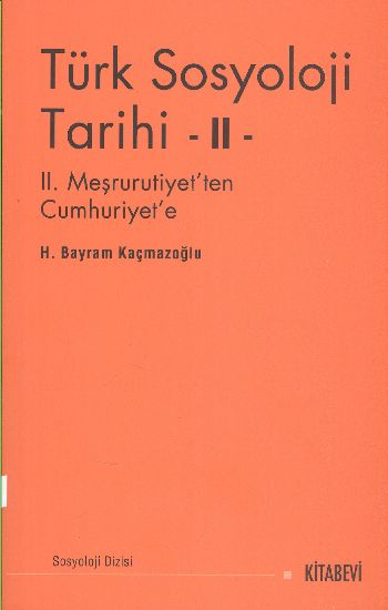 Türk Sosyoloji Tarihi-2: II.Meşrutiyetten Cumhuriyete %17 indirimli H.