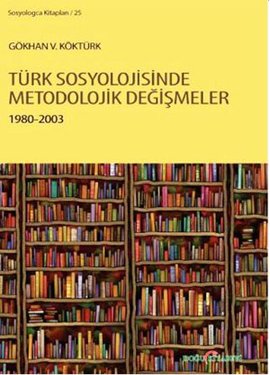 Türk Sosyolojisinde Metodolojik Değişmeler 1980 - 2003