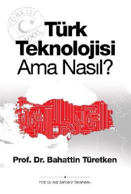 Türk Teknolojisi Ama Nasıl