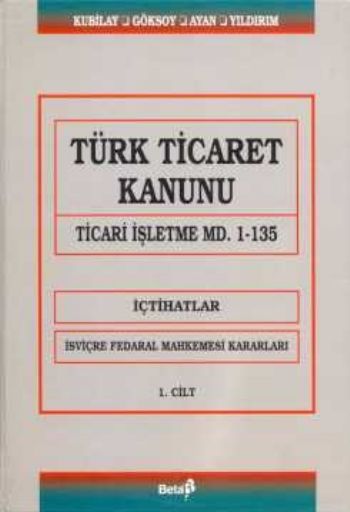 Türk Ticaret Kanunu Ticari İşletme Md. 1-135 (1.Cilt)