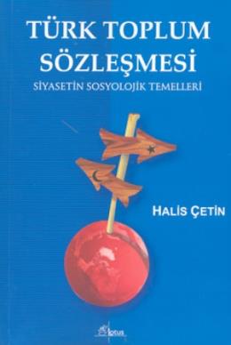 Türk Toplum Sözleşmesi Siyasetin Sosyolojik Temelleri Halis Çetin