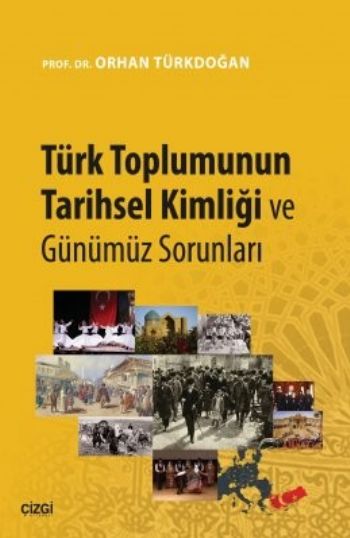 Türk Toplumunun Tarihsel Kimliği ve Günümüz Sorunları