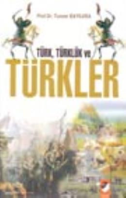Türk, Türklük Ve Türkler