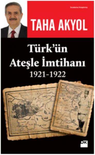 Türk'ün Ateşle İmtihanı 1921-1922 Taha Akyol