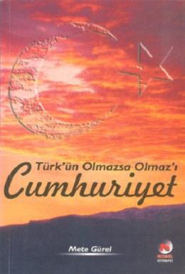 Türk’ün Olmazsa Olmaz’ı Cumhuriyet